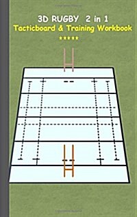 3D Rugby 2 in 1 Tacticboard and Training Book: Tactics/strategies/drills for trainer/coaches, notebook, training, exercise, exercises, drills, practic (Paperback)