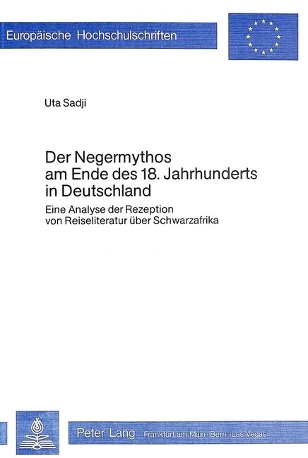 Der Negermythos Am Ende Des 18. Jahrhunderts in Deutschland: Eine Analyse Der Rezeption Von Reiseliteratur Ueber Schwarzafrika (Paperback)