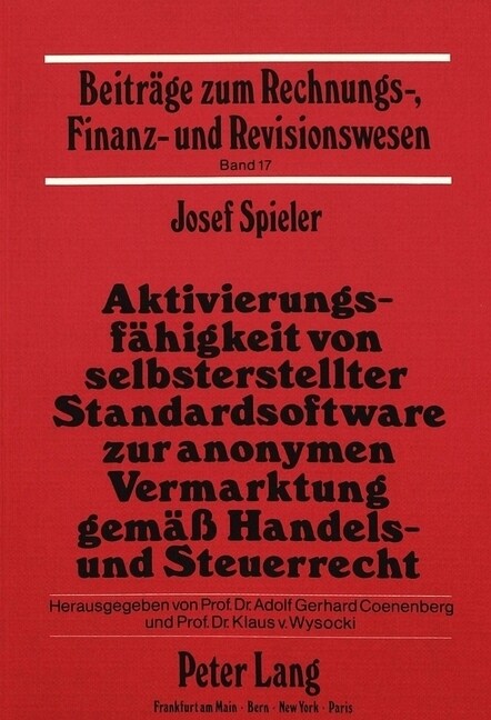 Aktivierungsfaehigkeit Von Selbsterstellter Standardsoftware Zur Anonymen Vermarktung Gemaess Handels- Und Steuerrecht: Mit Einer Einfuehrenden Darste (Paperback)