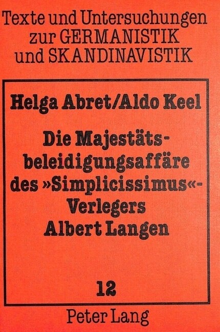 Die Majestaetsbeleidigungsaffaere Des 첯implicissimus?Verlegers Albert Langen: Briefe Und Dokumente Zu Exil Und Begnadigung 1898-1903 (Paperback)