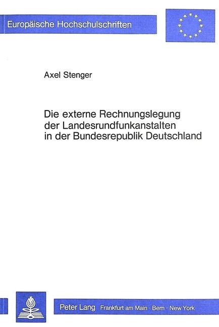 Die Externe Rechnungslegung Der Landesrundfunkanstalten in Der Bundesrepublik Deutschland: Eine Theoretische Und Empirische Studie (Paperback)