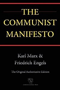 The Communist Manifesto (Chiron Academic Press - The Original Authoritative Edition) (Paperback, 2016)