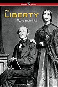 On Liberty (Wisehouse Classics - The Authoritative Harvard Edition 1909) (Paperback, 2016)