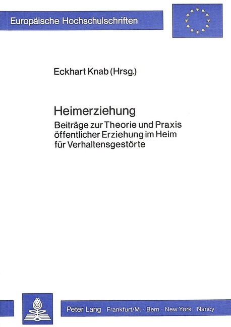 Heimerziehung: Beitraege Zur Theorie Und Praxis Oeffentlicher Erziehung Im Heim Fuer Verhaltensgestoerte (Paperback)