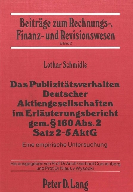 Das Publizitaetsverhalten Deutscher Aktiengesellschaften Im Erlaeuterungsbericht Gem. ?160 Abs. 2 Satz 2-5 Aktg: Eine Empirische Untersuchung (Paperback)