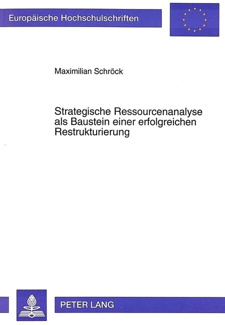 Strategische Ressourcenanalyse ALS Baustein Einer Erfolgreichen Restrukturierung: Dargestellt Am Beispiel Ostdeutscher Stahlunternehmen (Paperback)