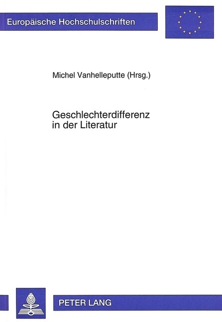 Geschlechterdifferenz in Der Literatur: Studien Zur Darstellung Der Weiblichen Psyche Und Zum Bild Vom Anderen Geschlecht in Zeitgenoessischer Dichtun (Paperback)