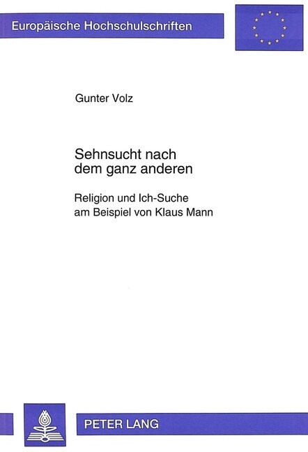 Sehnsucht Nach Dem Ganz Anderen: Religion Und Ich-Suche Am Beispiel Von Klaus Mann (Paperback)