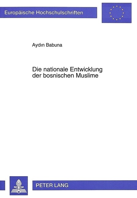 Die Nationale Entwicklung Der Bosnischen Muslime: Mit Besonderer Beruecksichtigung Der Oesterreichisch-Ungarischen Periode (Paperback)