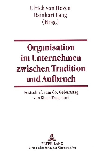 Organisation Im Unternehmen Zwischen Tradition Und Aufbruch: Festschrift Zum 60. Geburtstag Von Klaus Tragsdorf (Paperback)