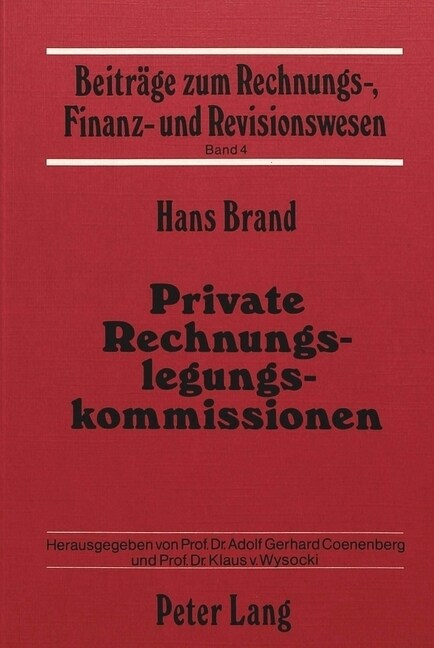 Private Rechnungslegungskommissionen: Grundprobleme Der Institutionalisierten Festlegung Von Rechnungslegungsnormen (Paperback)