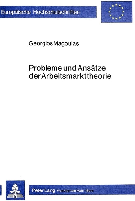 Probleme Und Ansaetze Der Arbeitsmarkttheorie: Methodologische, Theoretische Und Institutionelle Aspekte Der Erklaerung Des Arbeitsmarktgeschehens (Paperback)