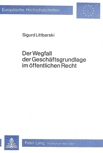 Der Wegfall Der Geschaeftsgrundlage Im Oeffentlichen Recht: Zugleich Ein Beitrag Zur Auslegung Des ?60 I Vwvfg (Paperback)