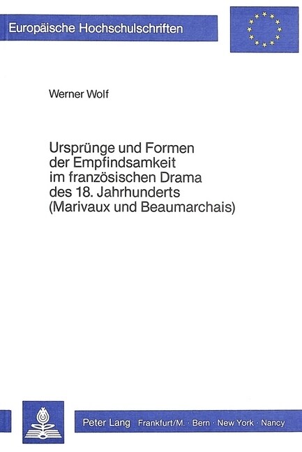 Urspruenge Und Formen Der Empfindsamkeit Im Franzoesischen Drama Des 18. Jahrhunderts (Marivaux Und Beaumarchais) (Paperback)