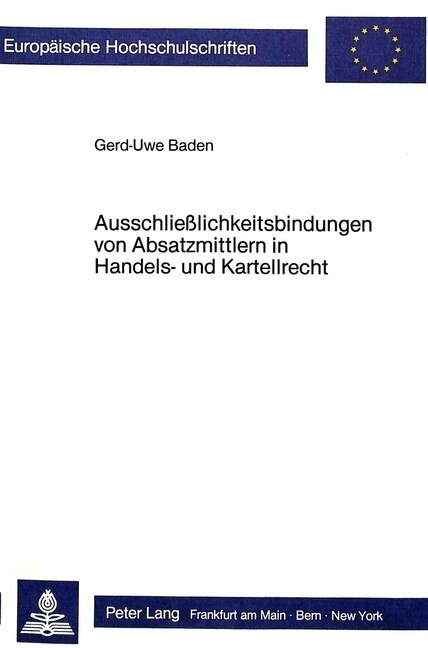 Ausschliesslichkeitsbindungen Von Absatzmittlern in Handels- Und Kartellrecht: Entstehung Und Kontrollierbarkeit Nach ?18 Gwb (Paperback)