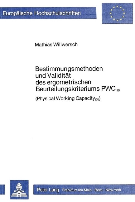 Bestimmungsmethoden Und Validitaet Des Ergometrischen Beurteilungskriteriums Pwc 170: (Physical Working Capacity 170) (Paperback)