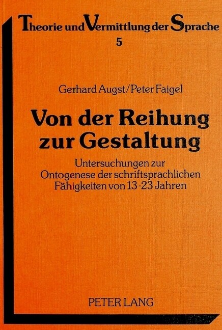 Von Der Reihung Zur Gestaltung: Untersuchungen Zur Ontogenese Der Schriftsprachlichen Faehigkeiten Von 13-23 Jahren (Paperback)