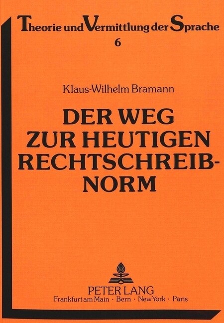 Der Weg Zur Heutigen Rechtschreibnorm: Abbau Orthographischer Und Lexikalischer Doppelformen Im 19. Und 20. Jahrhundert (Paperback)