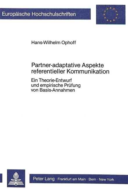 Partner-Adaptative Aspekte Referentieller Kommunikation:: Ein Theorie-Entwurf Und Empirische Pruefung Von Basis-Annahmen (Paperback)