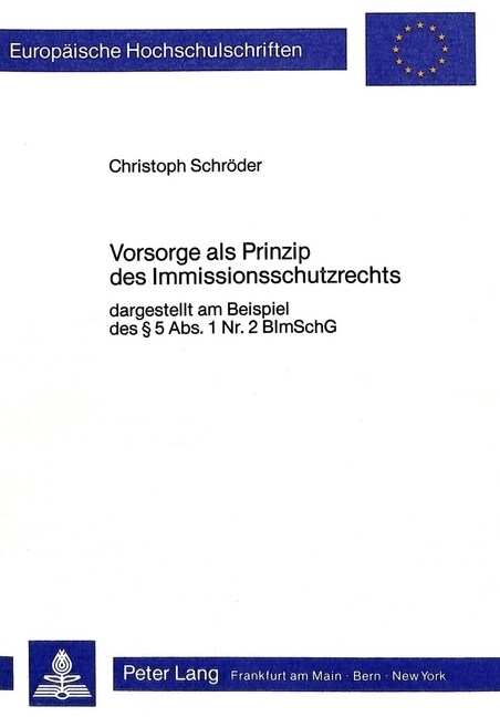 Vorsorge ALS Prinzip Des Immissionsschutzrechts: Dargestellt Am Beispiel Des 5 ABS. 1 NR. 2 Bimschg (Paperback)