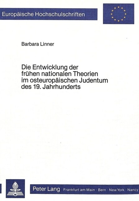 Die Entwicklung Der Fruehen Nationalen Theorien Im Osteuropaeischen Judentum Des 19. Jahrhunderts: Eine Studie Zur Theorie Und Geistesgeschichtlichen (Paperback)