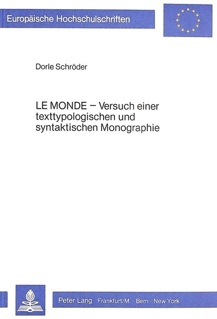 Le Monde: Versuch Einer Texttypologischen Und Syntaktischen Monographie (Paperback)