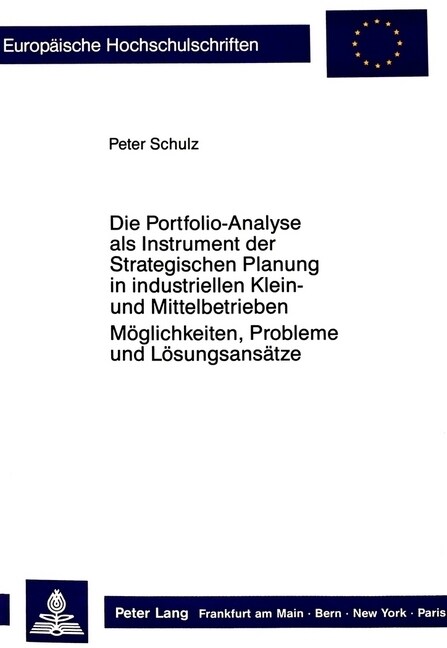 Die Portfolio-Analyse ALS Instrument Der Strategischen Planung in Industriellen Klein- Und Mittelbetrieben: Moeglichkeiten, Probleme Und Loesungsansae (Paperback)