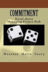 Commitment: Novel about Managing Project Risk (Paperback)