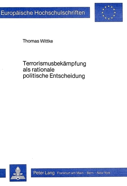 Terrorismusbekaempfung ALS Rationale Politische Entscheidung: Die Fallstudie Bundesrepublik (Paperback)