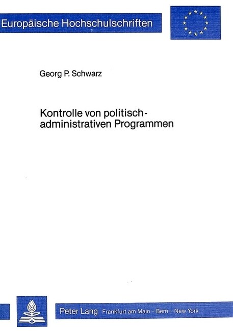 Kontrolle Von Politisch-Administrativen Programmen: Eine Anleitung Zur Praktischen Durchfuehrung Von Evaluationen in Der Oeffentlichen Verwaltung (Paperback)