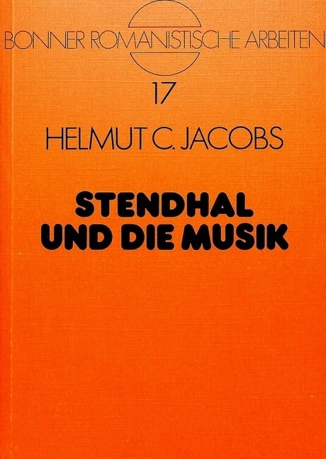 Stendhal Und Die Musik: Forschungsbericht Und Kritische Bibliographie, 1900-1980 (Hardcover)