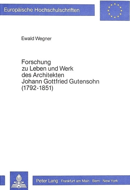 Forschung Zu Leben Und Werk Des Architekten Johann Gottfried Gutensohn (1792-1851) (Paperback)