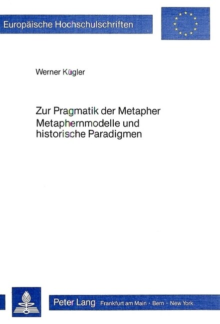 Zur Pragmatik Der Metapher- Metaphernmodelle Und Historische Paradigmen: Metaphernmodelle Und Historische Paradigmen (Paperback)