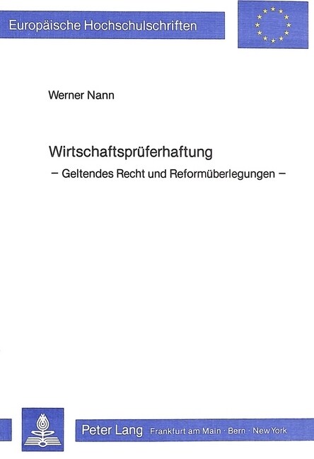 Wirtschaftsprueferhaftung: Geltendes Recht Und Reformueberlegungen (Paperback)