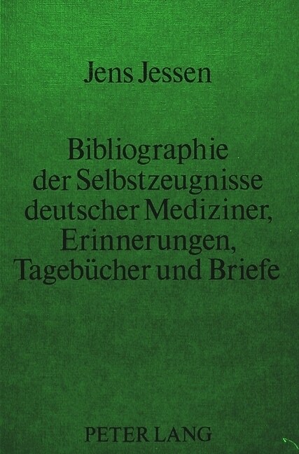 Bibliographie Der Selbstzeugnisse Deutscher Mediziner- Erinnerungen, Tagebuecher Und Briefe: Erinnerungen, Tagebuecher Und Briefe (Paperback)