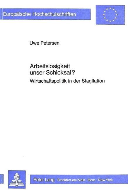 Arbeitslosigkeit Unser Schicksal?: Wirtschaftspolitik in Der Stagflation (Paperback)