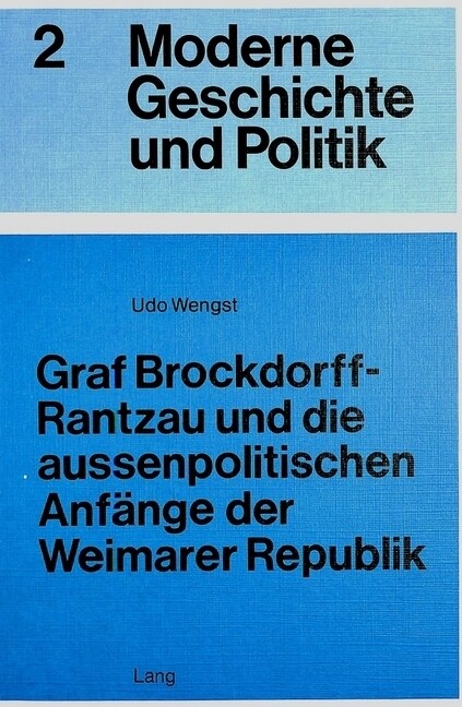 Graf Brockdorff-Rantzau Und Die Aussenpolitischen Anfaenge Der Weimarer Republik (Paperback, 2)