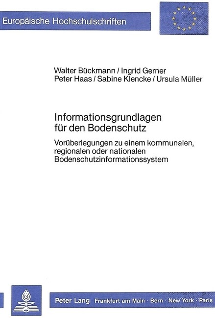 Informationsgrundlagen Fuer Den Bodenschutz: Vorueberlegungen Zu Einem Kommunalen, Regionalen Oder Nationalen Bodenschutzinformationssystem (Paperback)