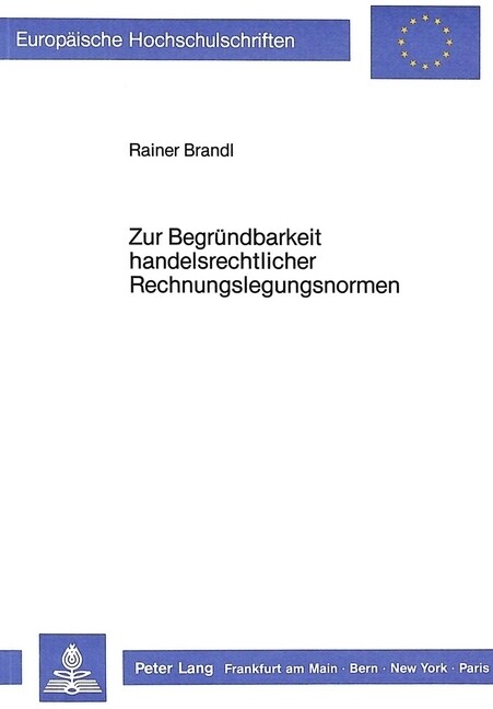 Zur Begruendbarkeit Handelsrechtlicher Rechnungslegungsnormen (Paperback)