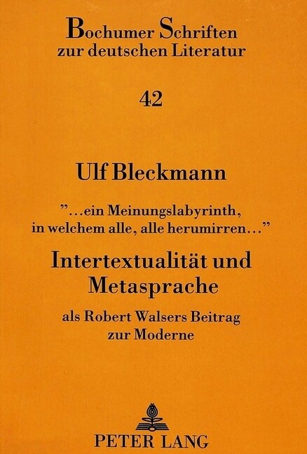 ?.. Ein Meinungslabyrinth, in Welchem Alle, Alle Herumirren...? Intertextualitaet Und Metasprache: ALS Robert Walsers Beitrag Zur Moderne (Paperback)