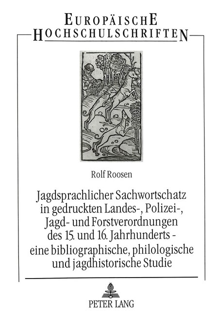 Jagdsprachlicher Sachwortschatz in Gedruckten Landes-, Polizei-, Jagd- Und Forstverordnungen Des 15. Und 16. Jahrhunderts - Eine Bibliographische, Phi (Paperback)