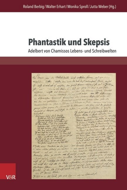 Phantastik Und Skepsis: Adelbert Von Chamissos Lebens- Und Schreibwelten (Hardcover)