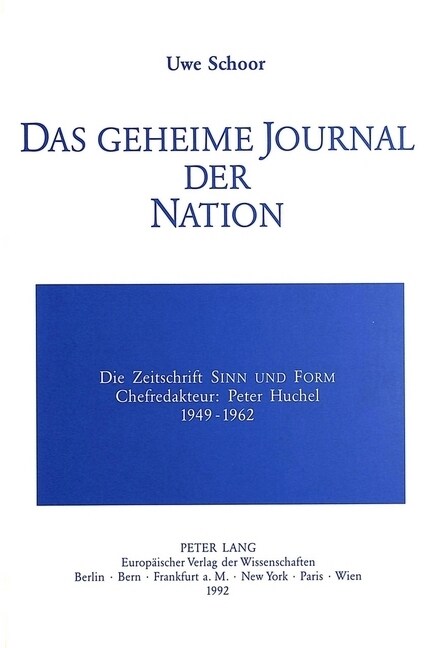 Das Geheime Journal Der Nation: Die Zeitschrift 첯inn Und Form?Chefredakteur: Peter Huchel (1949-1962) (Paperback)