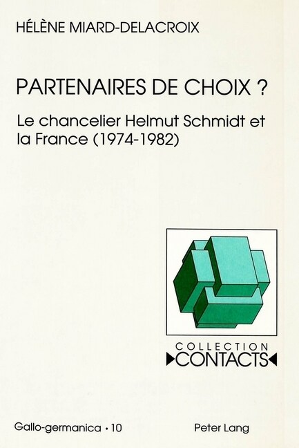 Partenaires de Choix?: Le Chancelier Helmut Schmidt Et La France (1974-1982) (Paperback)