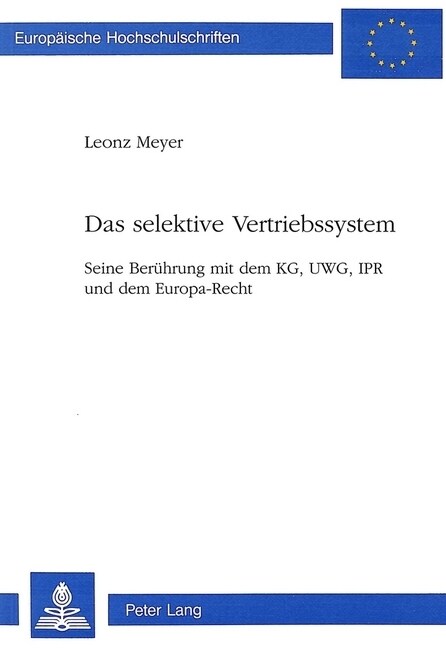Das Selektive Vertriebssystem: Seine Beruehrung Mit Dem Kg, Uwg, Ipr Und Dem Europa-Recht (Paperback)