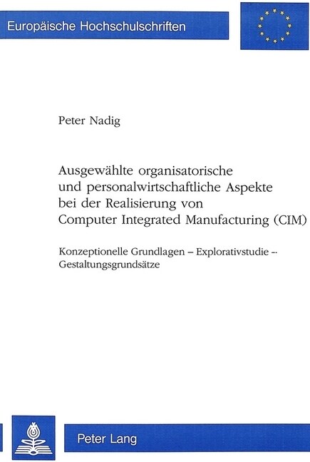 Ausgewaehlte Organisatorische Und Personalwirtschaftliche Aspekte Bei Der Realisierung Von Computer Integrated Manufacturing (CIM): Konzeptionelle Gru (Paperback)