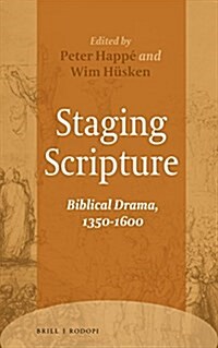 Staging Scripture: Biblical Drama, 1350-1600 (Hardcover)