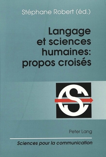 Langage Et Sciences Humaines: Propos Crois?: Actes Du Colloque 첣angues Et Langages?En Hommage ?Antoine Culioli (Ecole Normale Sup?ieure, Paris, 1 (Paperback)
