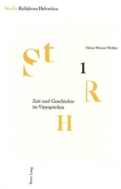 Zeit Und Geschichte Im Visnupurana: Formen Ihrer Wahrnehmung Und Ihrer Eschatologischen Bezuege, Anhand Der Textgestalt Dargestellt (Paperback)