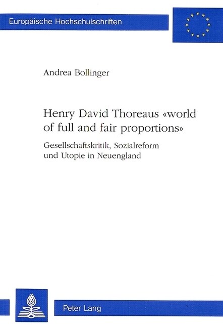 Henry David Thoreaus 첳orld of Full and Fair Proportions? Gesellschaftskritik, Sozialreform Und Utopie in Neuengland (Paperback)